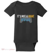 ItS Not A Game ItS Life Baby Bodysuit thumb 0