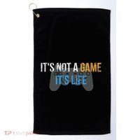 ItS Not A Game ItS Life Golf Towel thumb 0