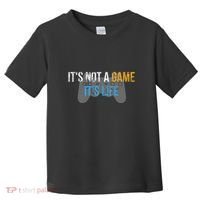 ItS Not A Game ItS Life Toddler T-Shirt thumb 0