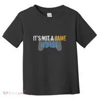 ItS Not A Game ItS Life Toddler T-Shirt thumb 0