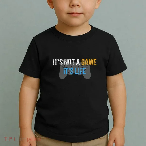 ItS Not A Game ItS Life Toddler T-Shirt