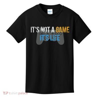 ItS Not A Game ItS Life Kids T-Shirt