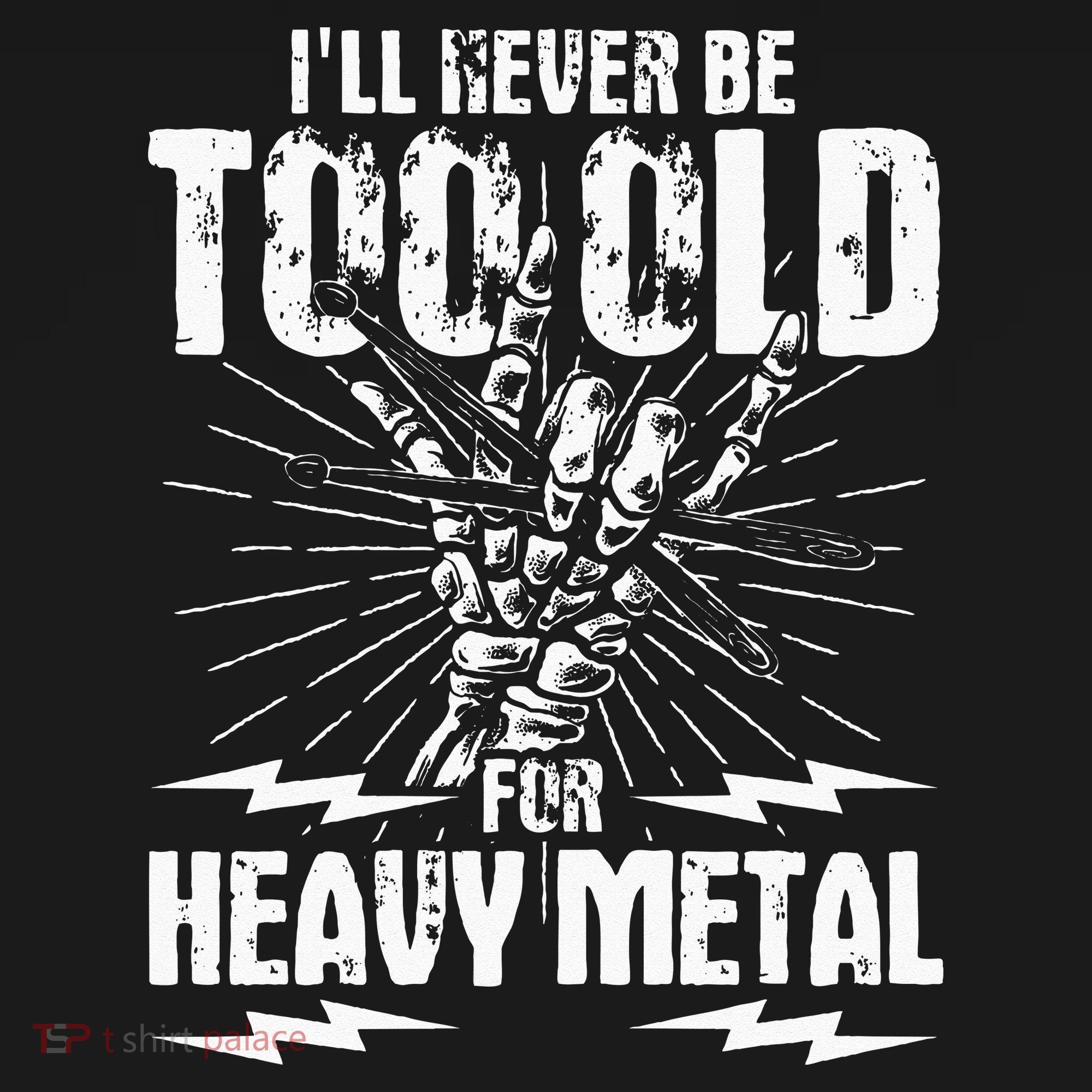 Ill Never Be Too Old For Heavy Metal Heavy Metal Music T-Shirt