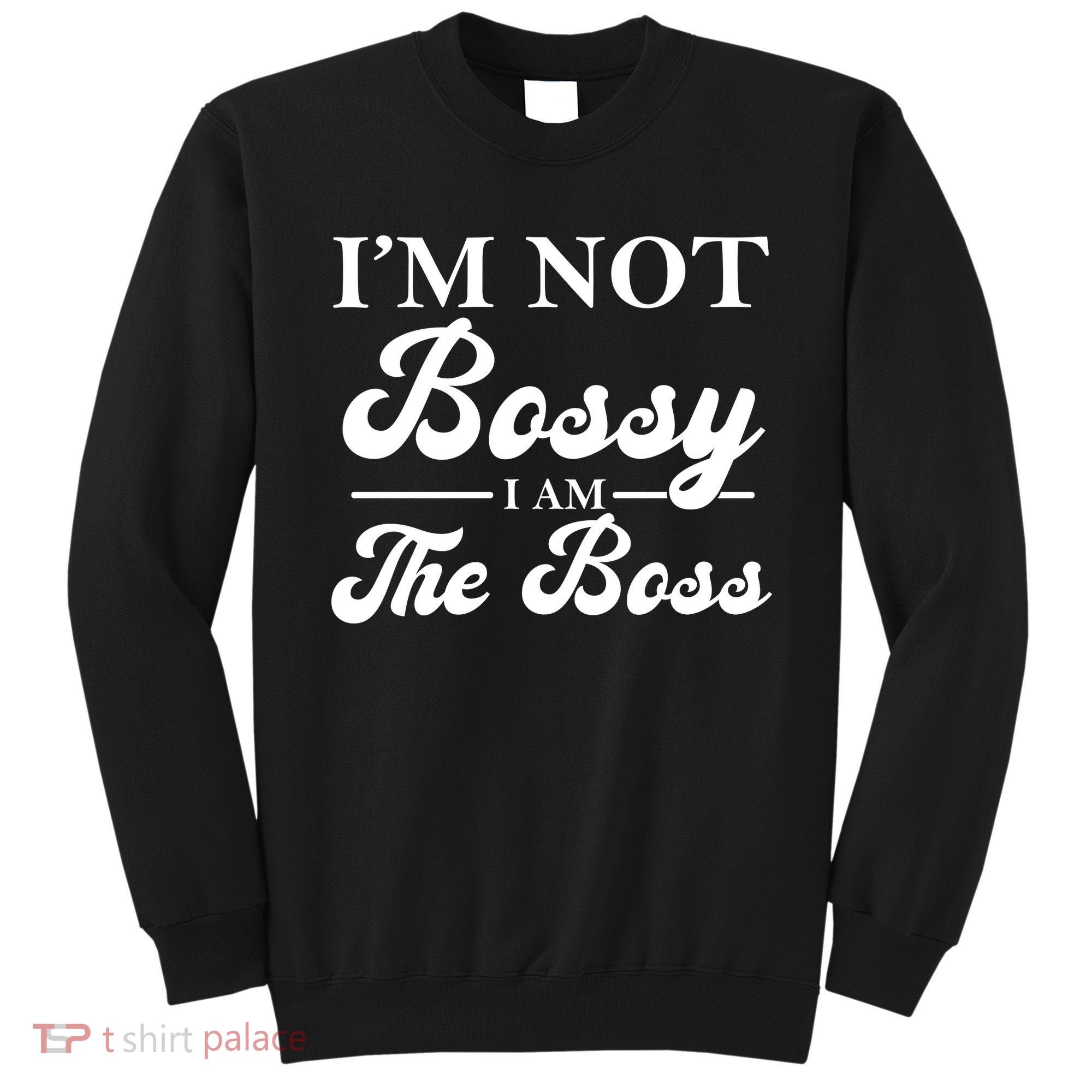 Im Not Bossy I Am The Boss Meaningful Gift Sweatshirt