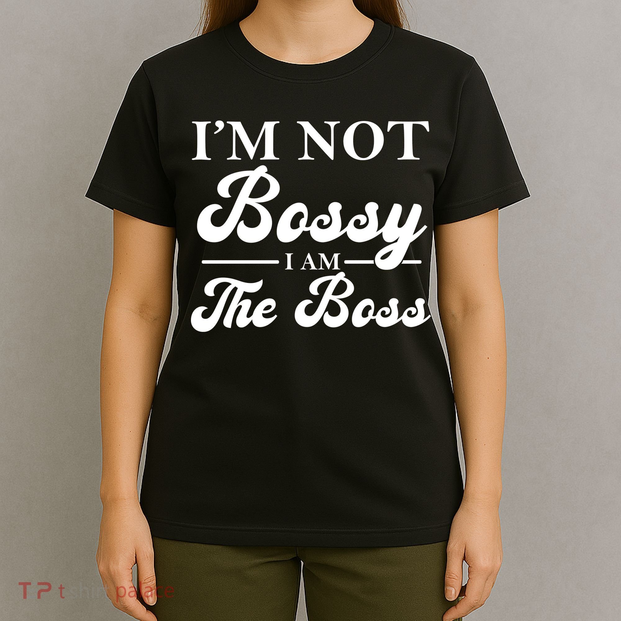 Im Not Bossy I Am The Boss Meaningful Gift T-Shirt