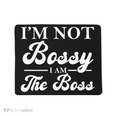 Im Not Bossy I Am The Boss Meaningful Gift Mousepad