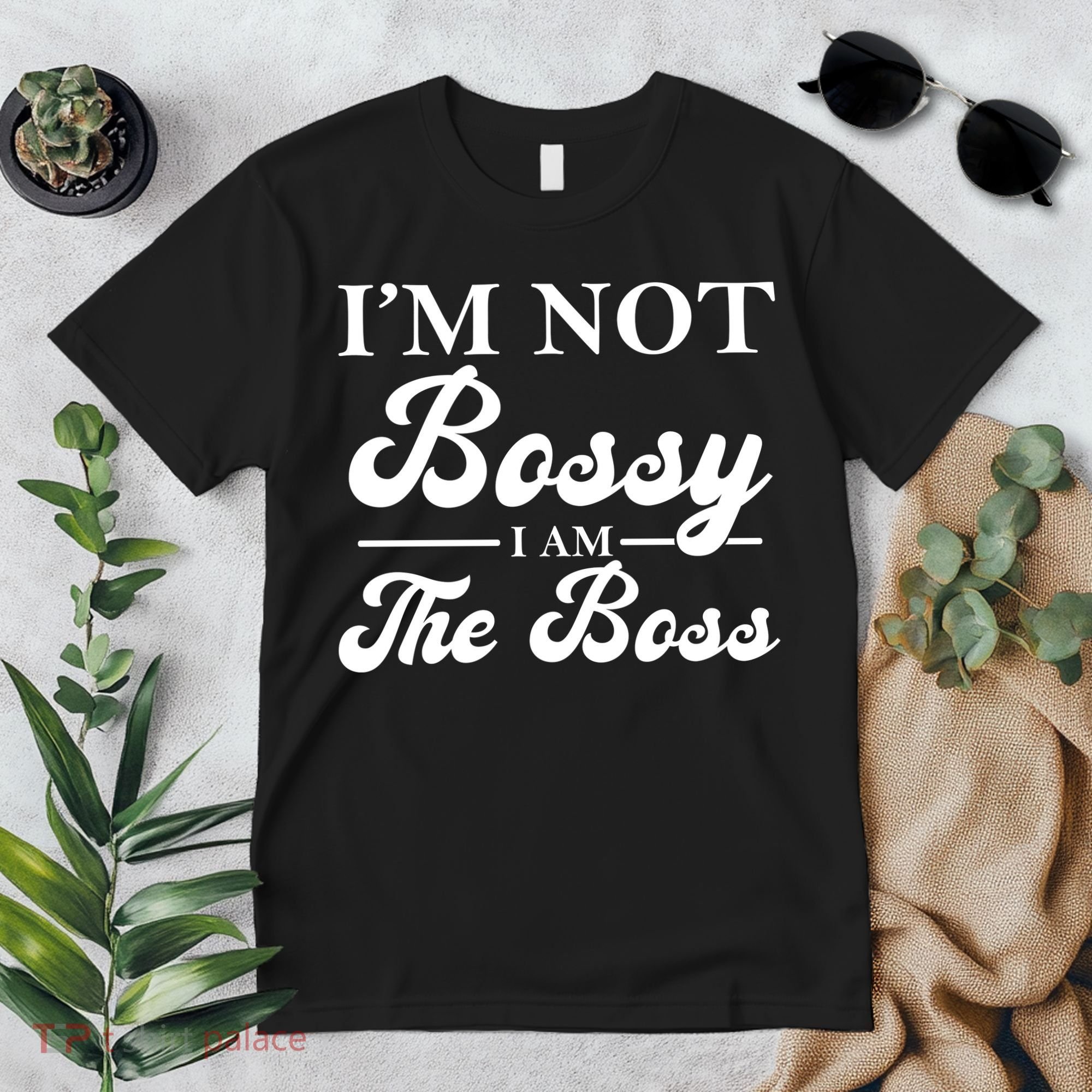 Im Not Bossy I Am The Boss Meaningful Gift Premium T-Shirt