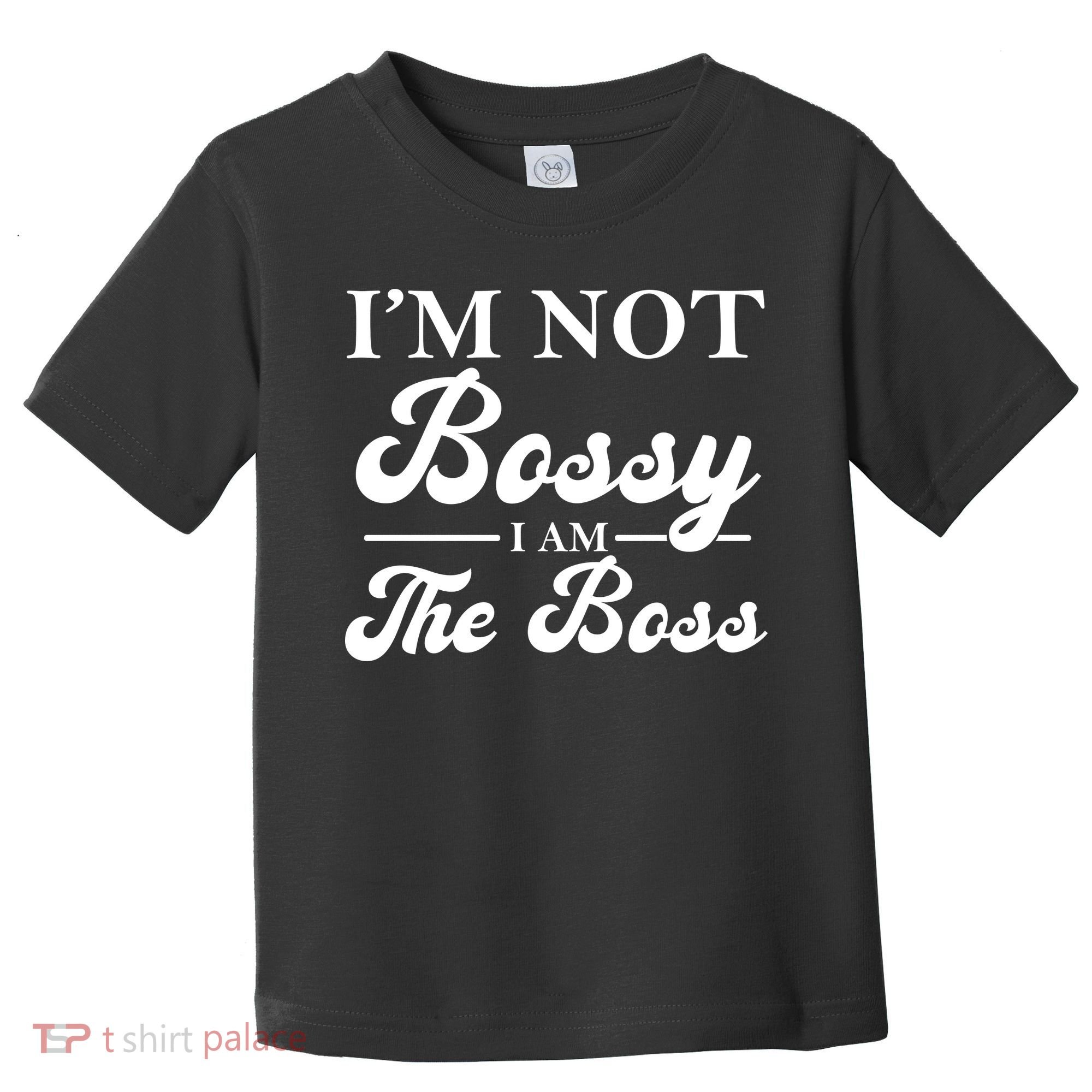 Im Not Bossy I Am The Boss Meaningful Gift Toddler T-Shirt