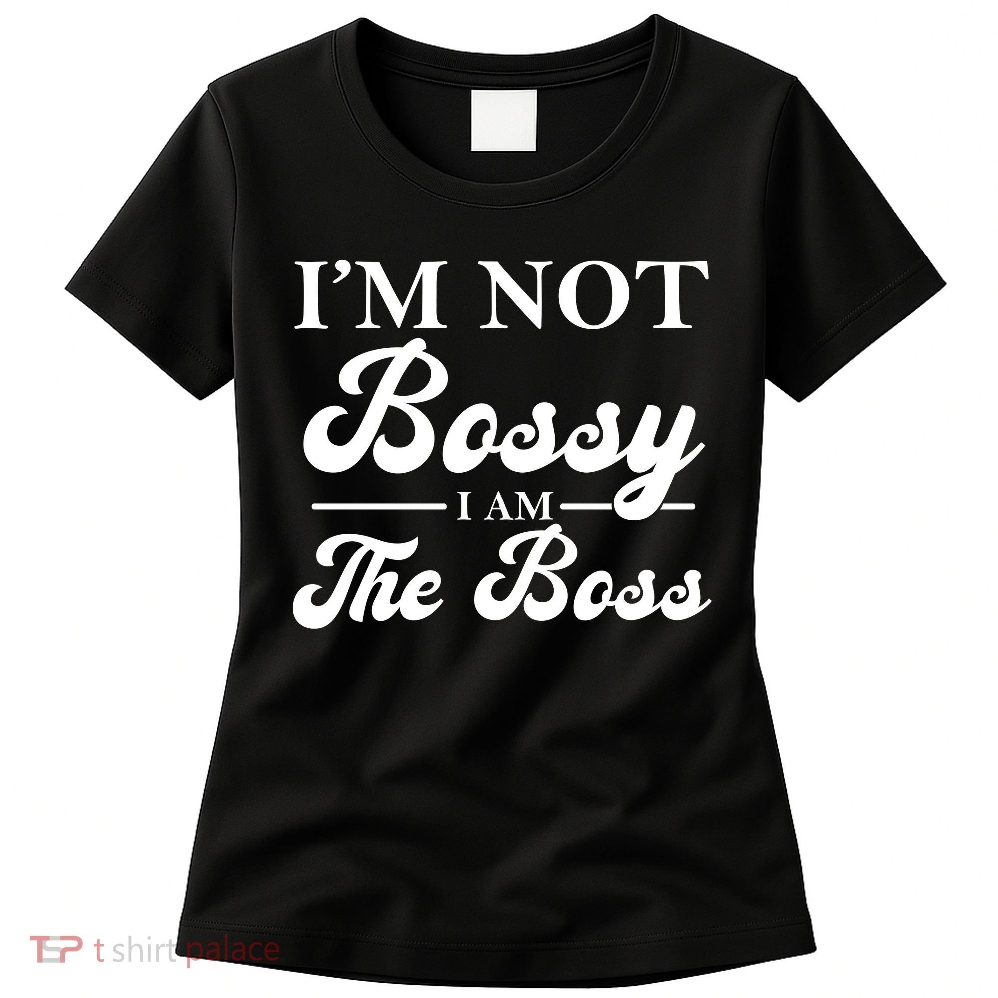 Im Not Bossy I Am The Boss Meaningful Gift Women's T-Shirt