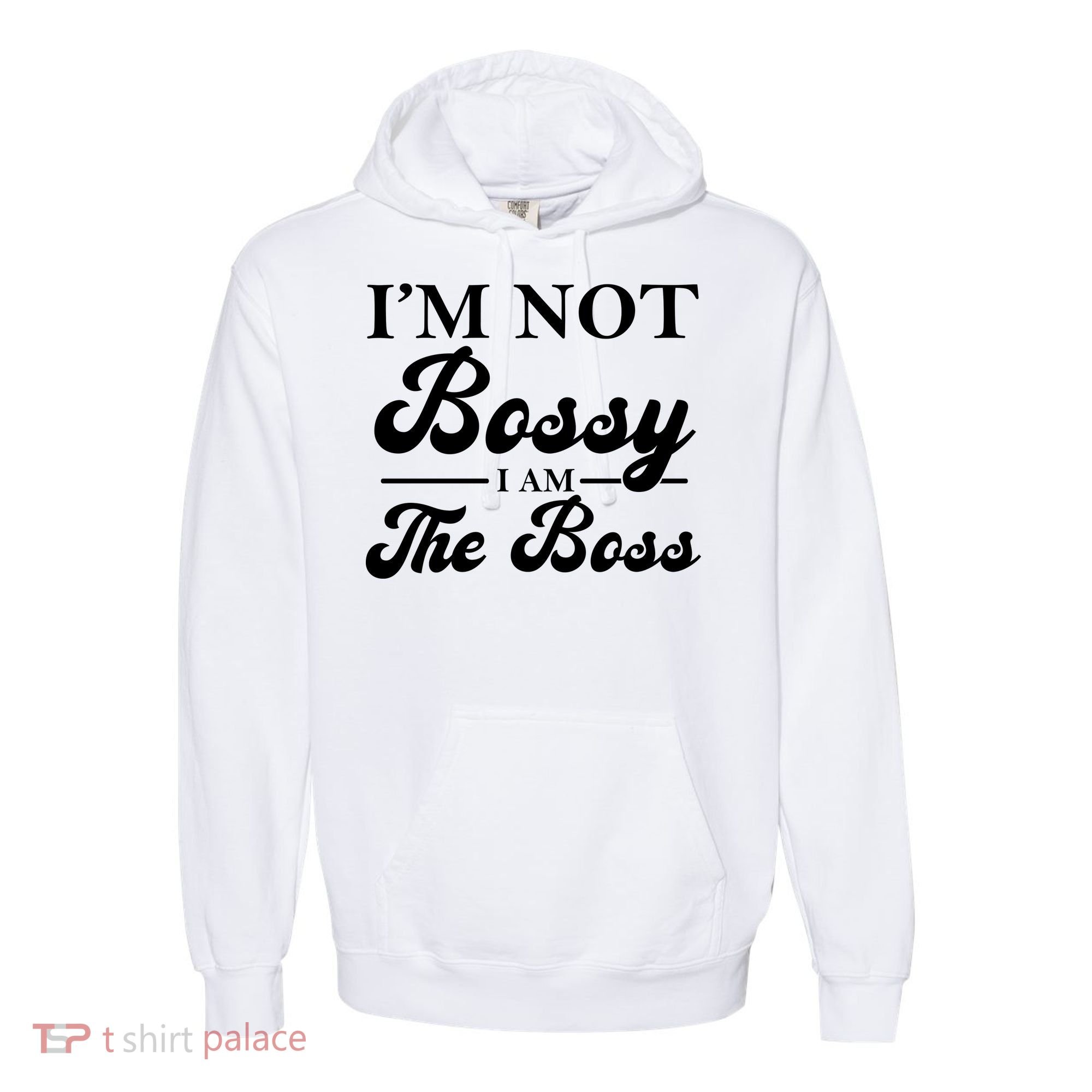 Im Not Bossy I Am The Boss Meaningful Gift Comfort Colors Garment-Dyed Hooded Sweatshirt
