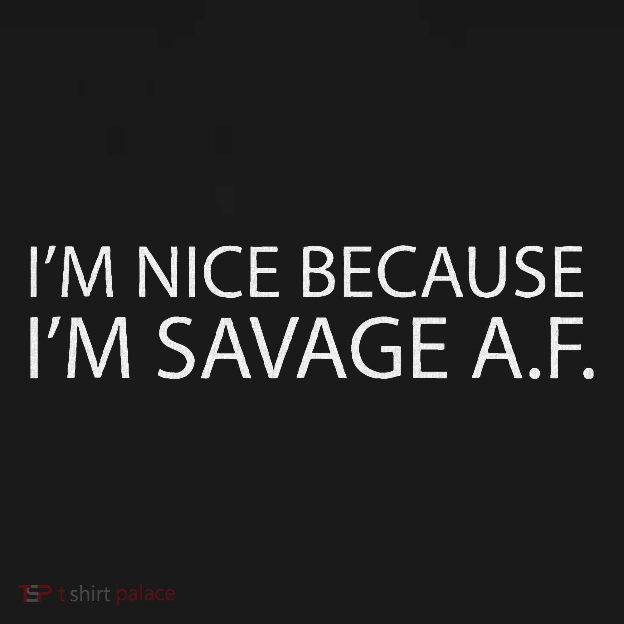 I’M Nice Because I’M Savage Af A.F Kids Long Sleeve Shirt