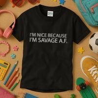 I’M Nice Because I’M Savage Af A.F Kids T-Shirt thumb 3