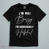 I'm Not Bossy I'm Aggressively Helpful Funny T-Shirt thumb 5