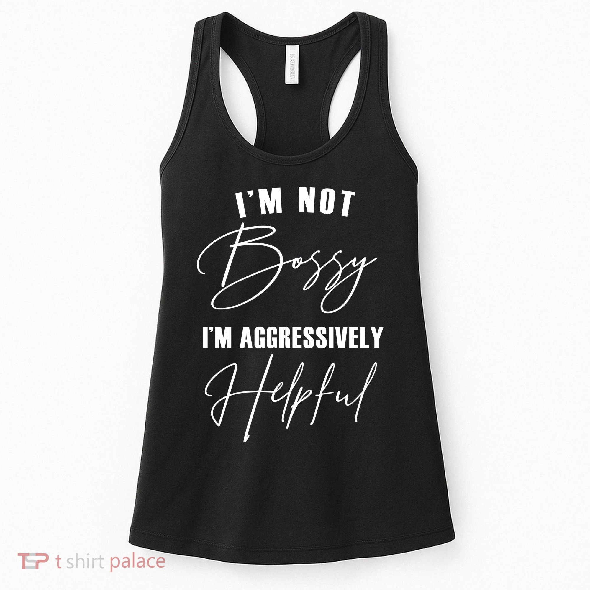 I'm Not Bossy I'm Aggressively Helpful Funny Women's Tank Top