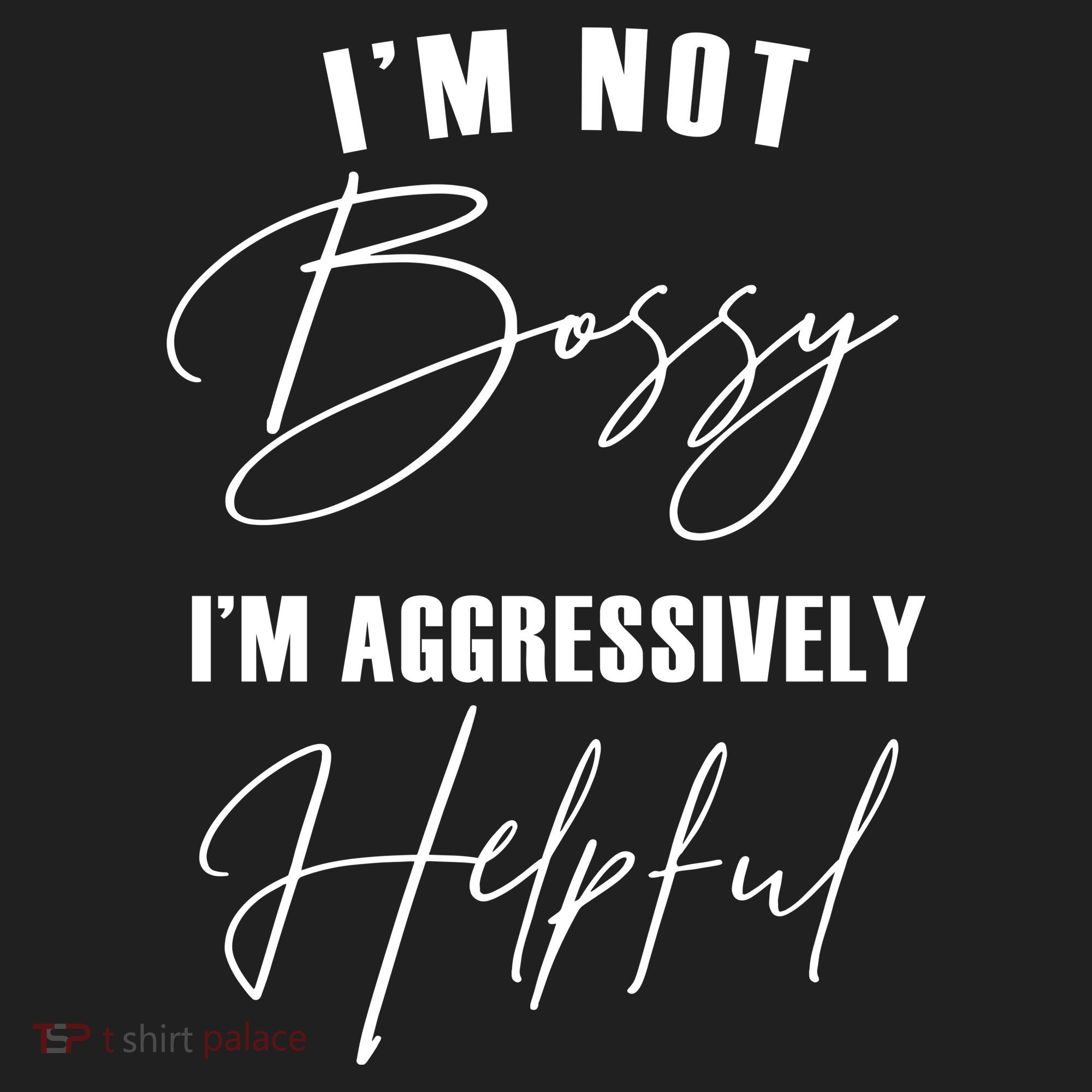 I'm Not Bossy I'm Aggressively Helpful Funny Hat