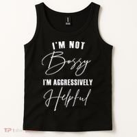 I'm Not Bossy I'm Aggressively Helpful Funny Tank Top thumb 2