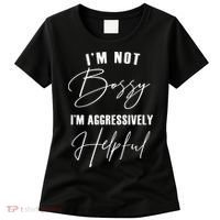 I'm Not Bossy I'm Aggressively Helpful Funny Women's T-Shirt thumb 0