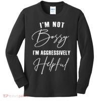 I'm Not Bossy I'm Aggressively Helpful Funny Kids Long Sleeve Shirt thumb 0