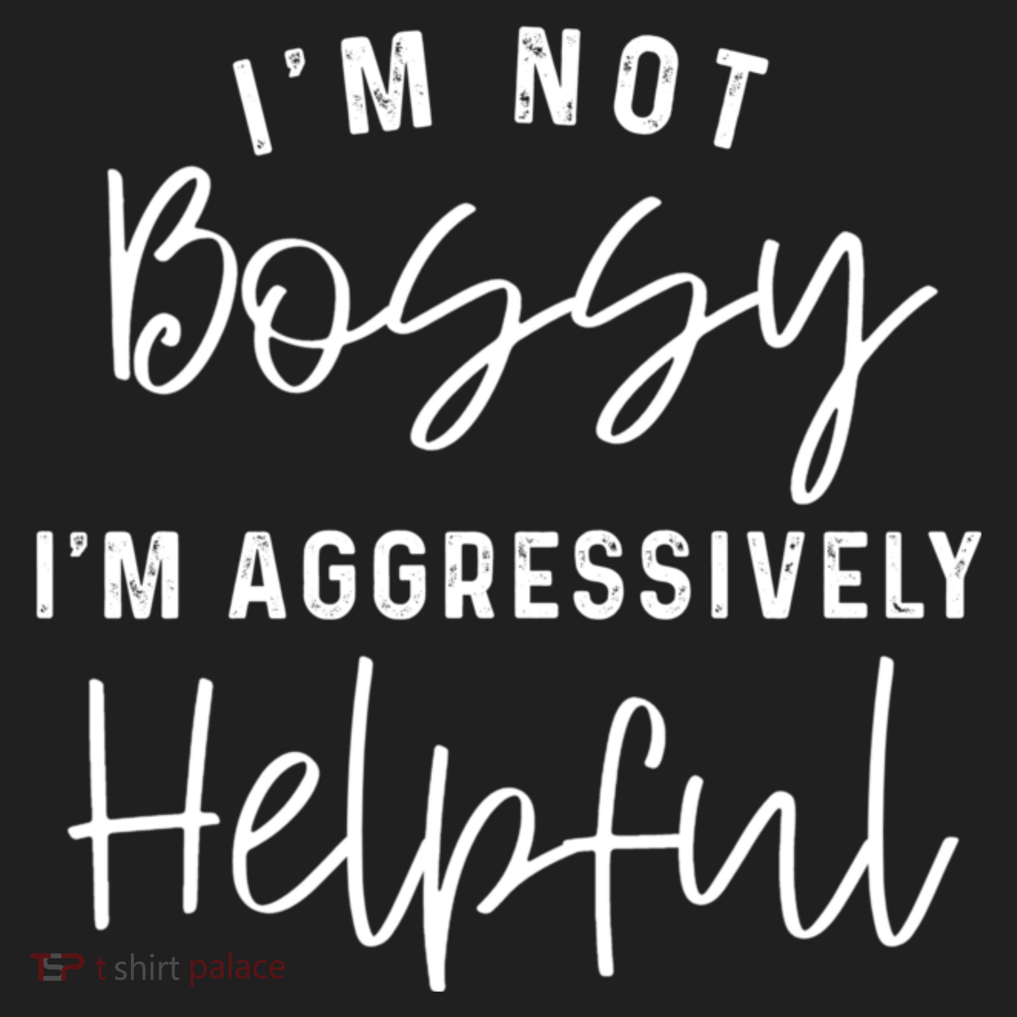 I'm Not Bossy I'm Aggressively Helpful Tumbler