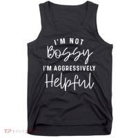 I'm Not Bossy I'm Aggressively Helpful Tank Top thumb 0