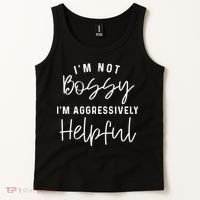 I'm Not Bossy I'm Aggressively Helpful Tank Top thumb 2