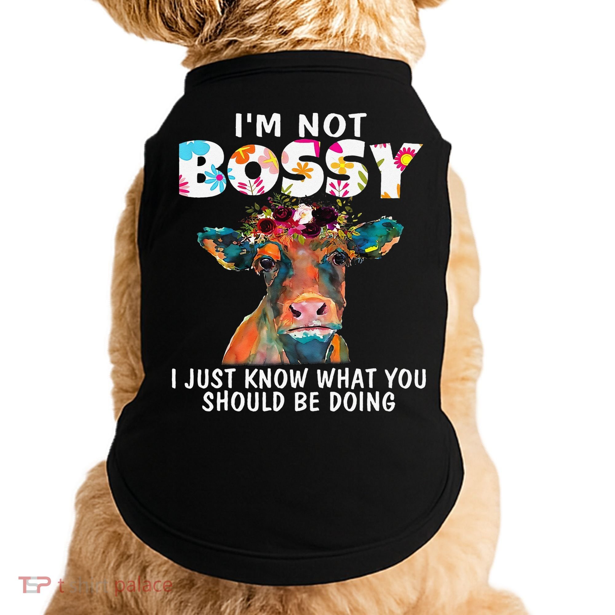 I'm Not Bossy I Just Know What You Should Be Doing Cow Lover Doggie Tank
