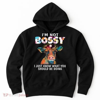 I'm Not Bossy I Just Know What You Should Be Doing Cow Lover Hoodie