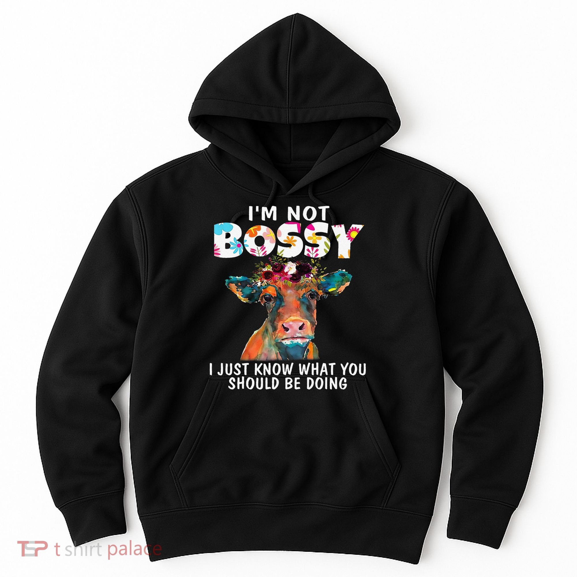I'm Not Bossy I Just Know What You Should Be Doing Cow Lover Hoodie