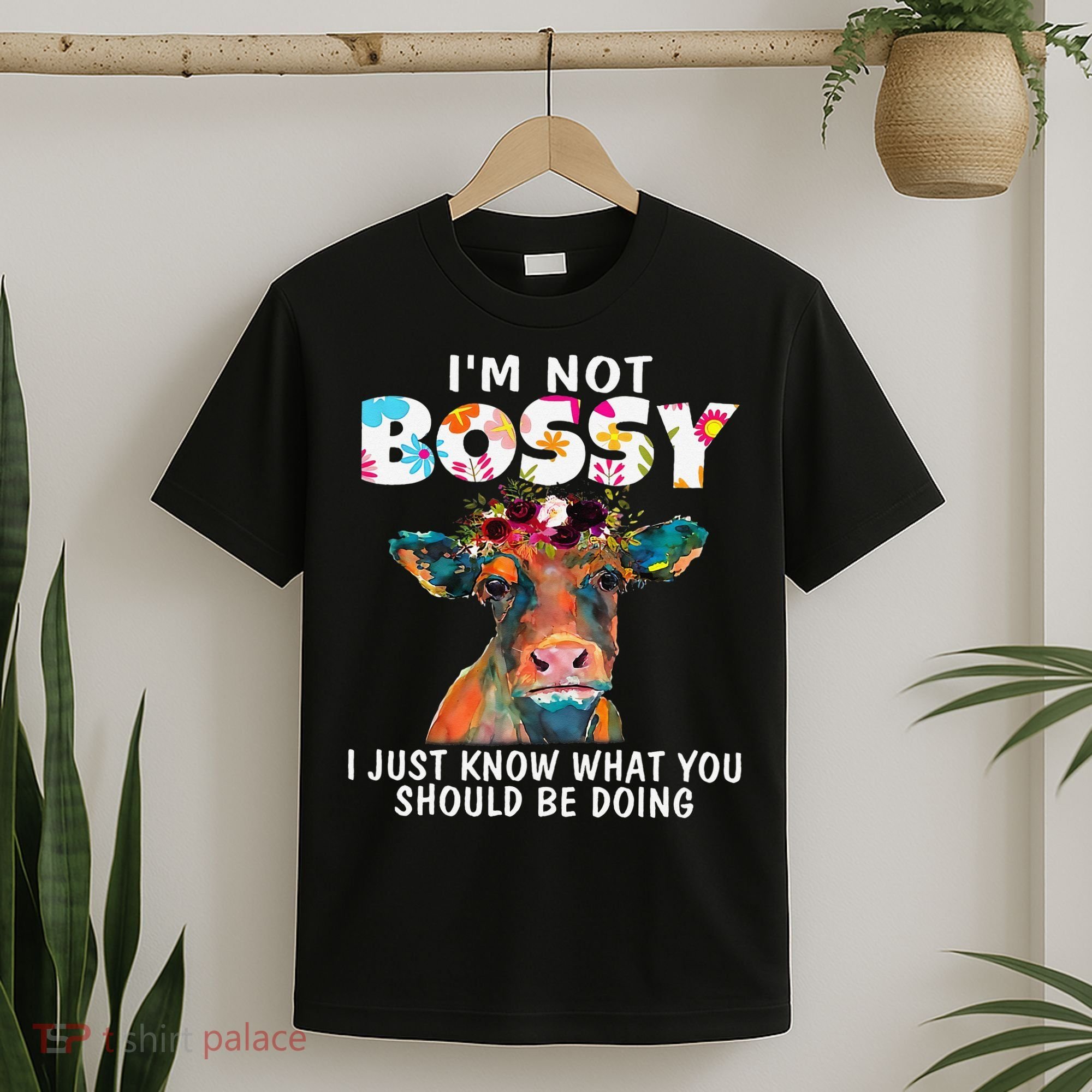 I'm Not Bossy I Just Know What You Should Be Doing Cow Lover T-Shirt