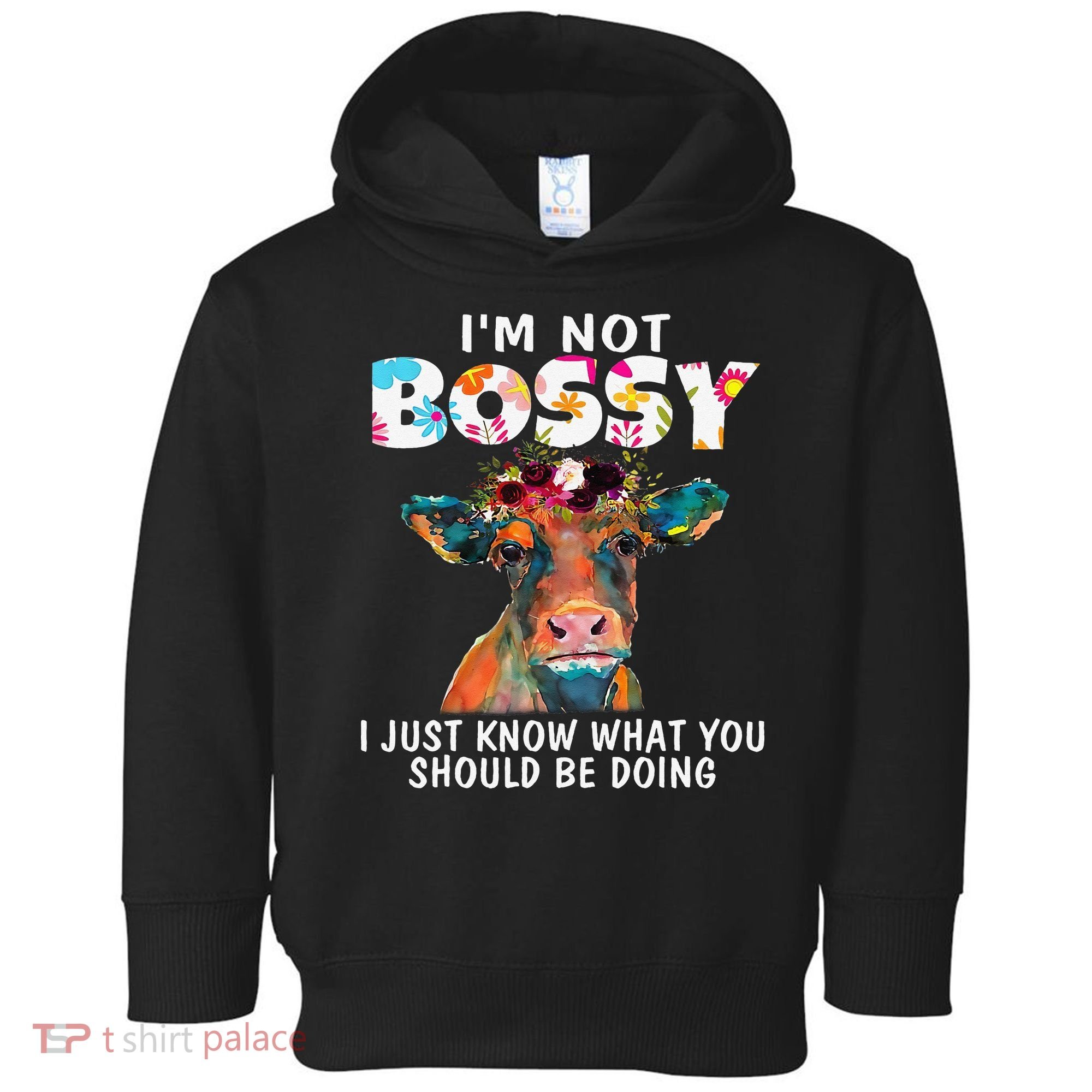 I'm Not Bossy I Just Know What You Should Be Doing Cow Lover Toddler Hoodie
