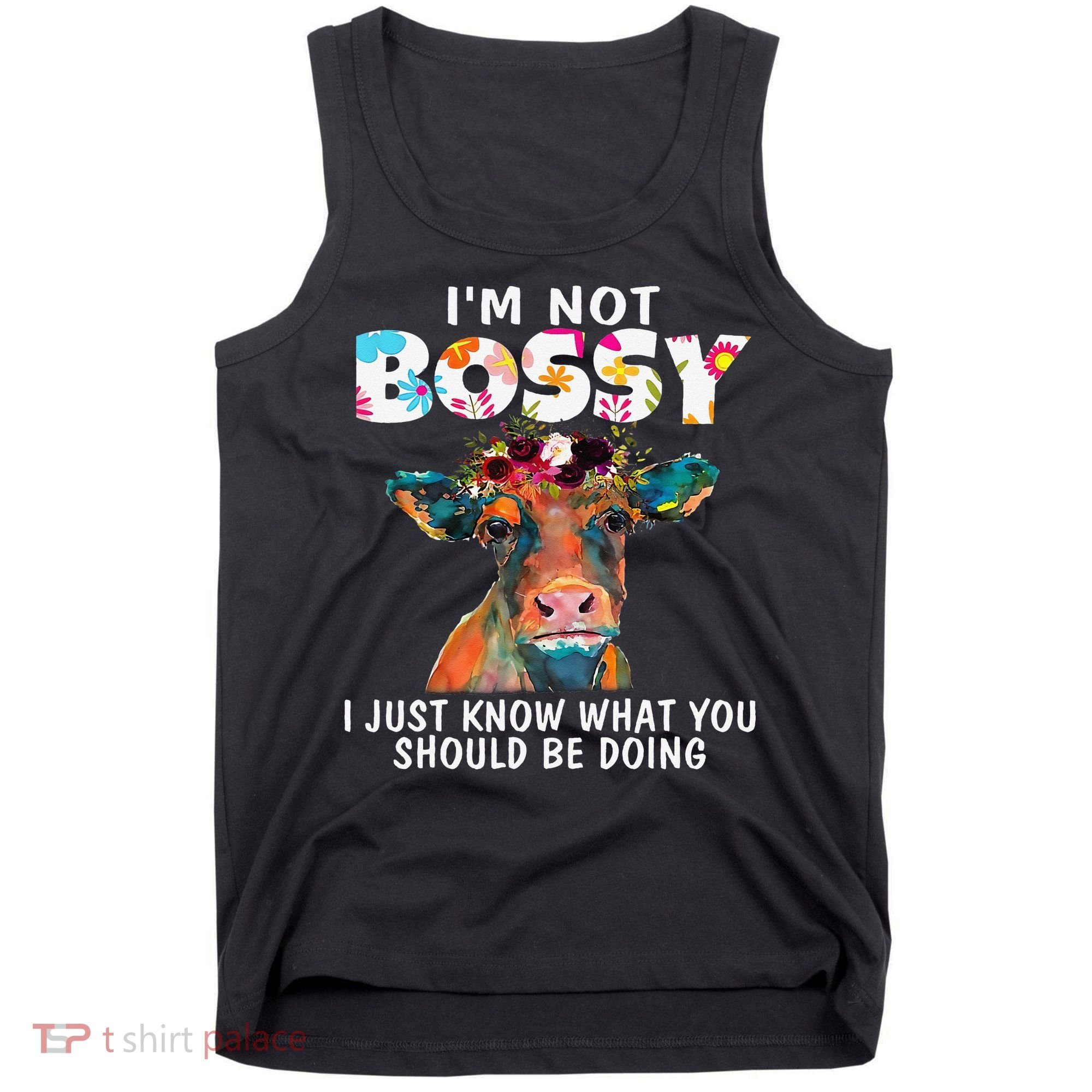 I'm Not Bossy I Just Know What You Should Be Doing Cow Lover Tank Top