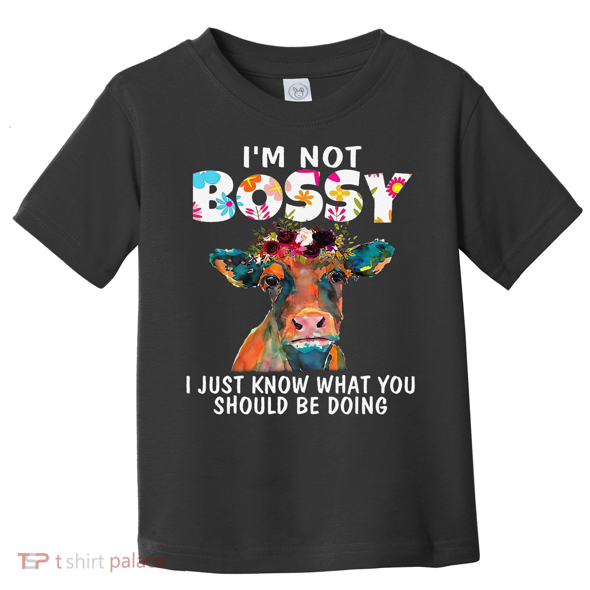 I'm Not Bossy I Just Know What You Should Be Doing Cow Lover Toddler T-Shirt