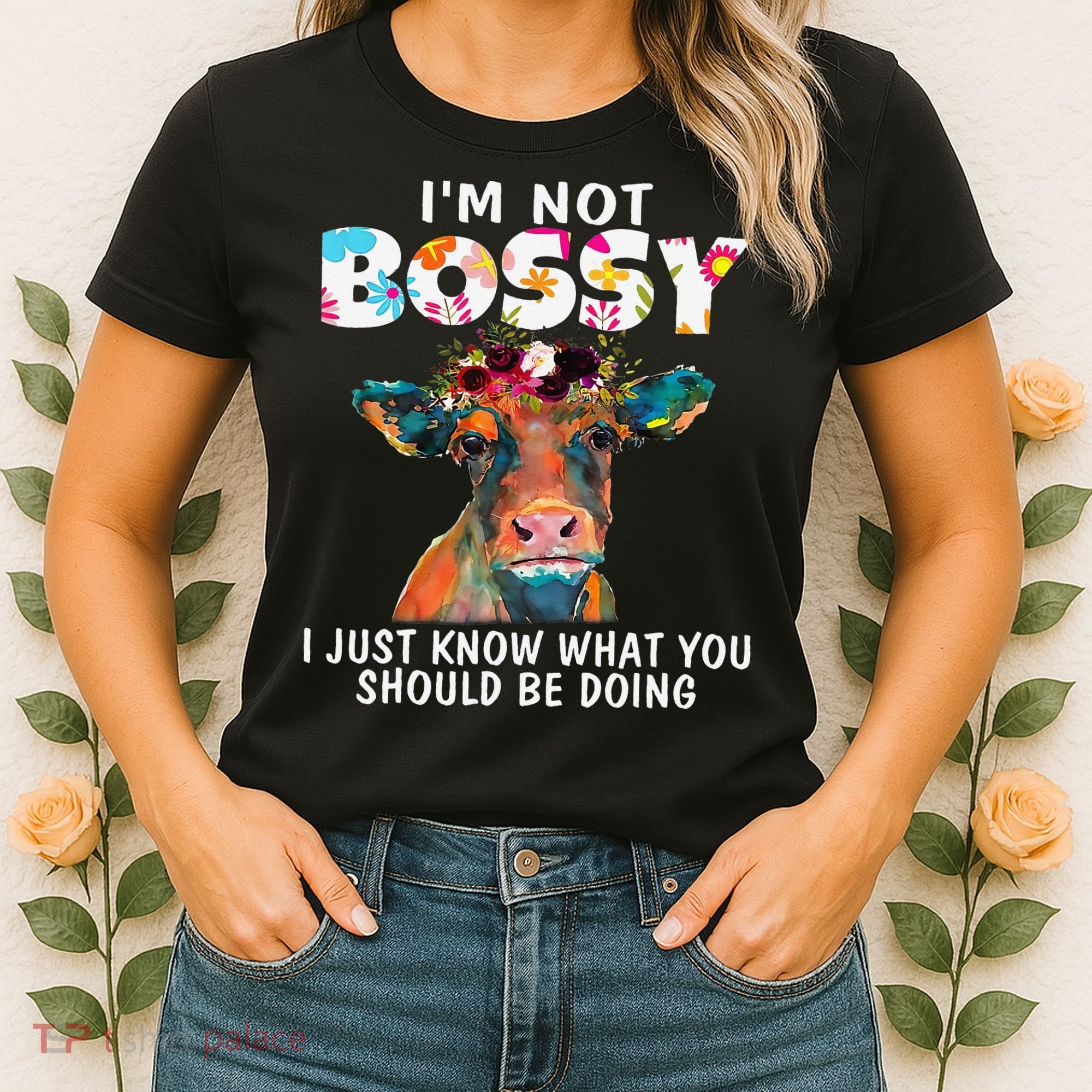 I'm Not Bossy I Just Know What You Should Be Doing Cow Lover Women's T-Shirt