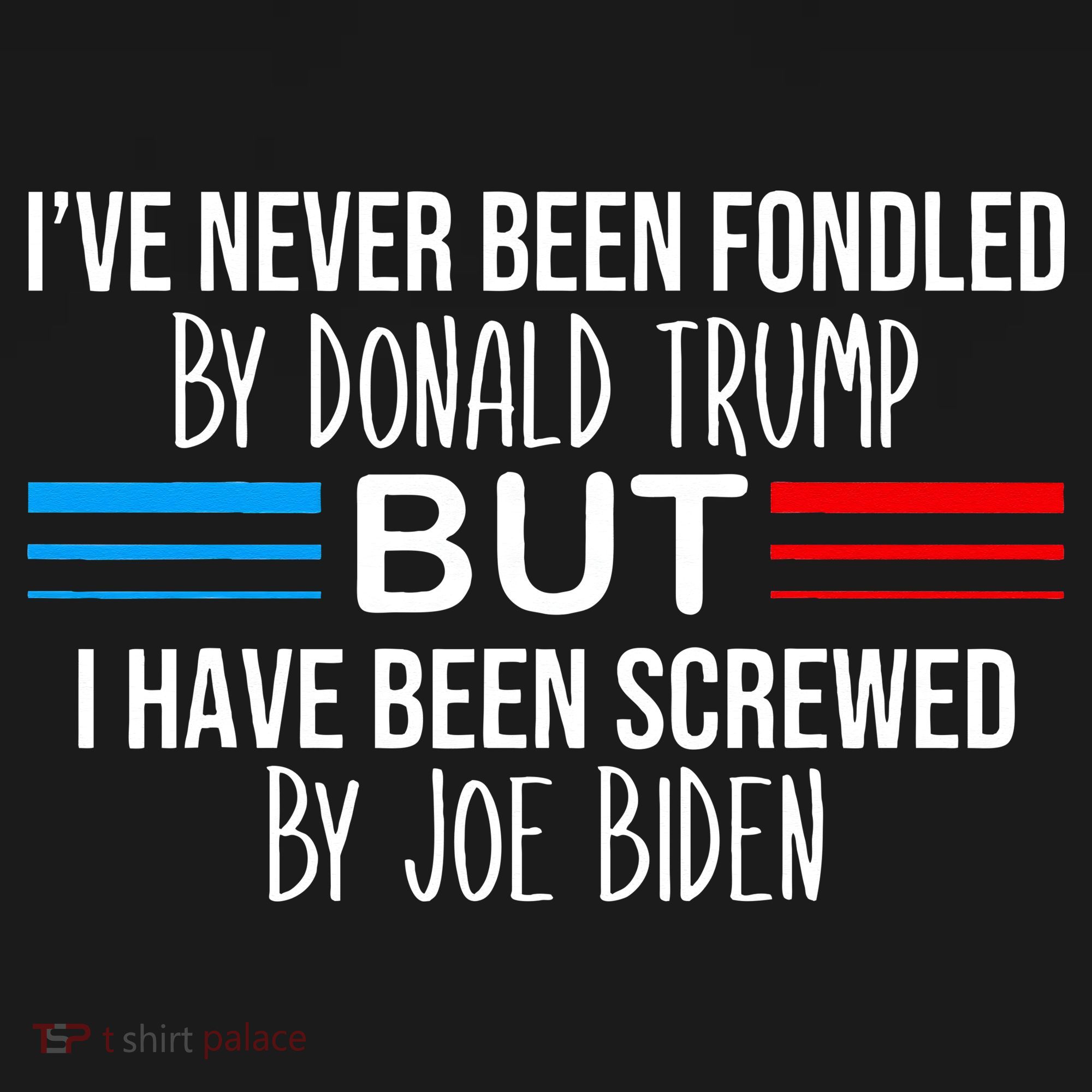 I’ve Never Been Fondled By Donald Trump But Screwed By Biden Women's Hoodie