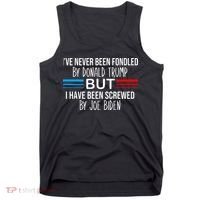 I’ve Never Been Fondled By Donald Trump But Screwed By Biden Tank Top thumb 0