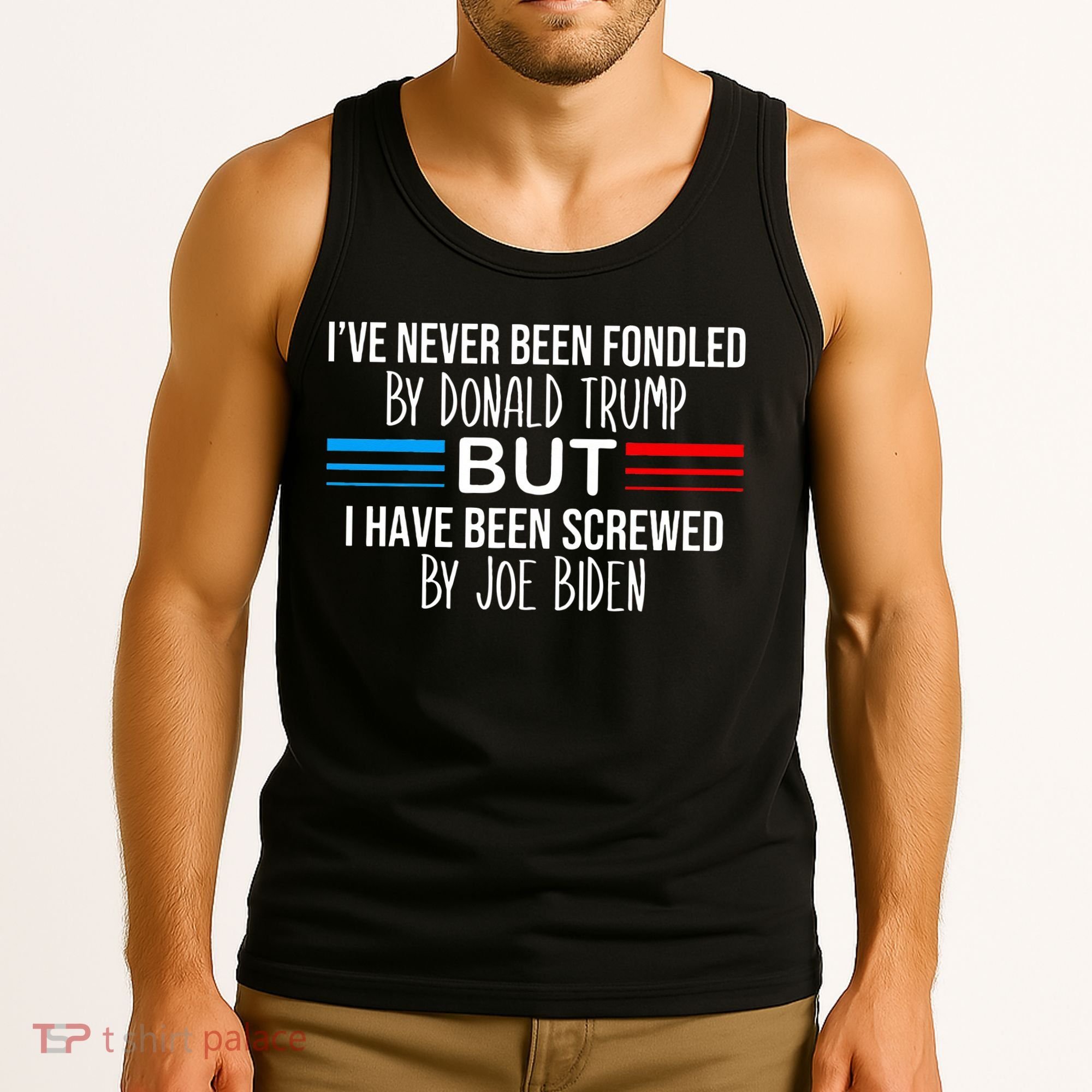 I’ve Never Been Fondled By Donald Trump But Screwed By Biden Tank Top
