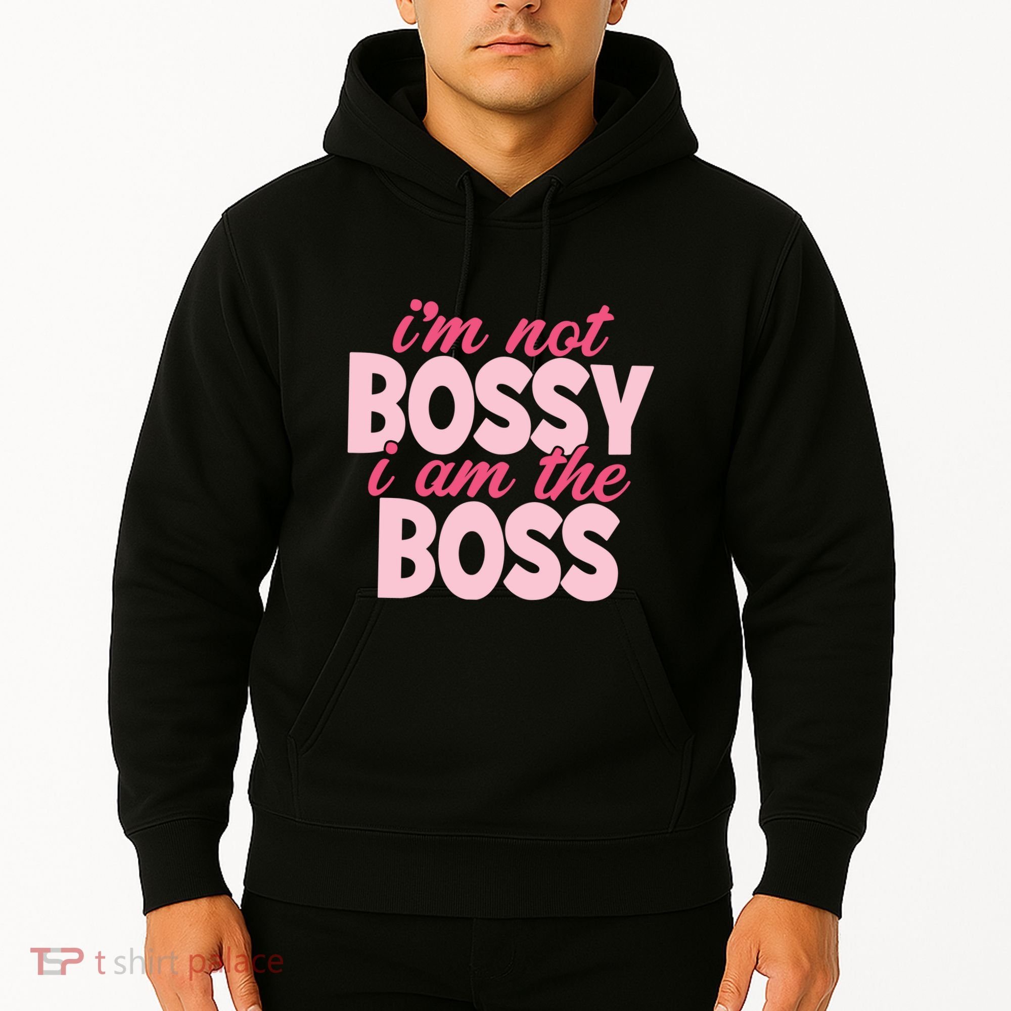 Im Not Bossy Im The Boss Quote Hoodie