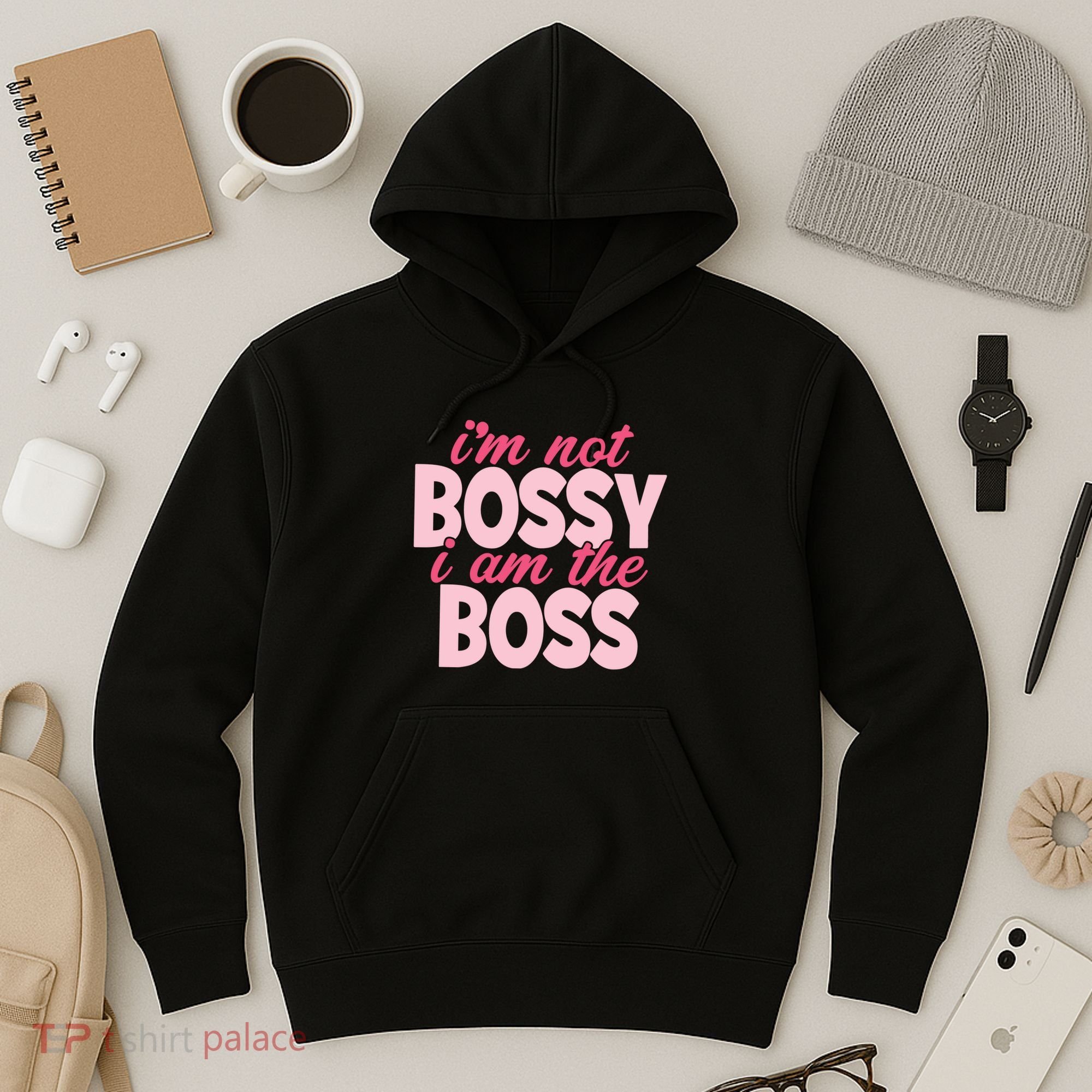 Im Not Bossy Im The Boss Quote Hoodie