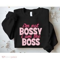 Im Not Bossy Im The Boss Quote Sweatshirt thumb 2