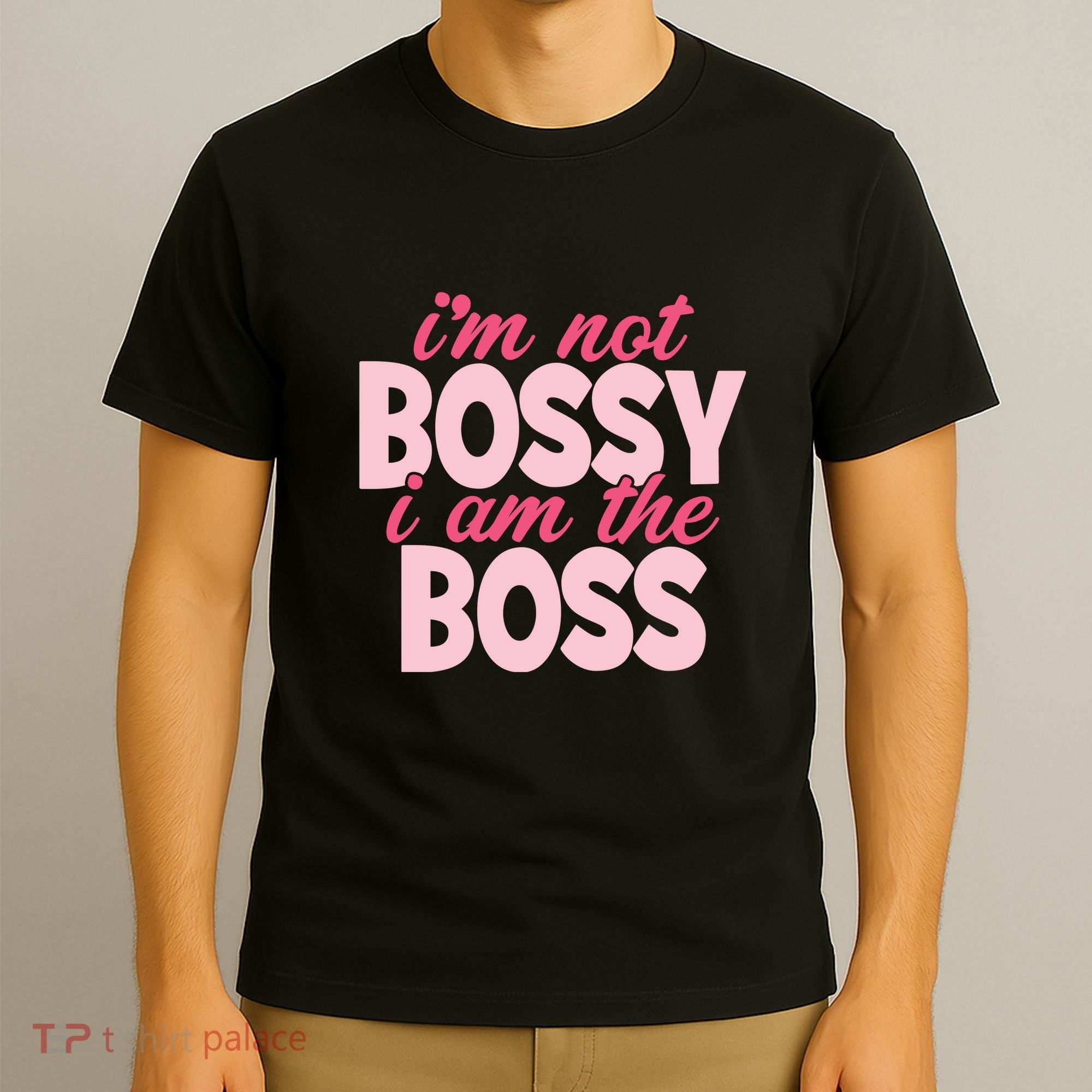 Im Not Bossy Im The Boss Quote T-Shirt