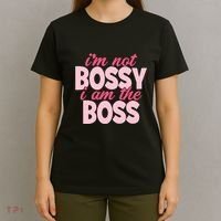 Im Not Bossy Im The Boss Quote T-Shirt thumb 4