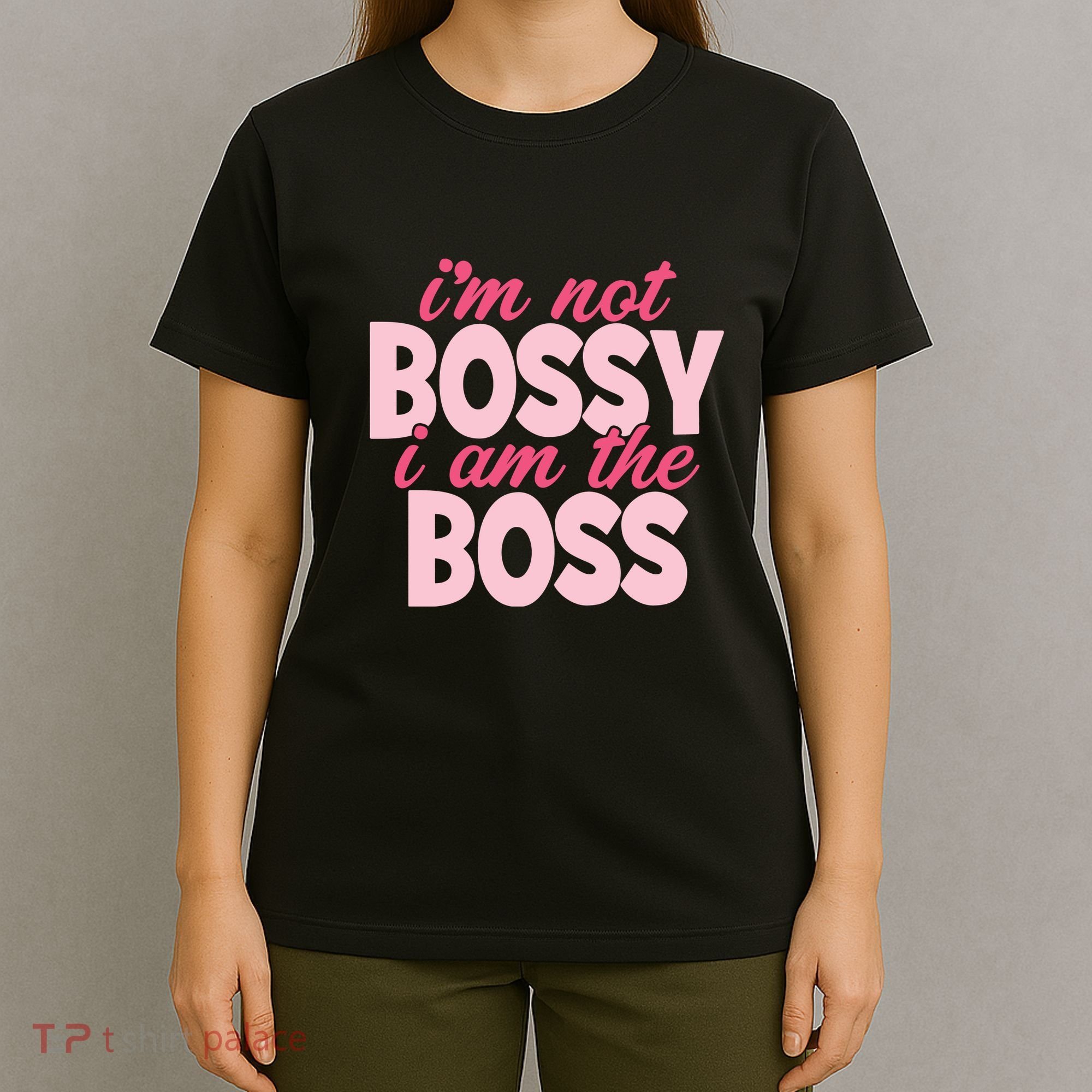 Im Not Bossy Im The Boss Quote T-Shirt