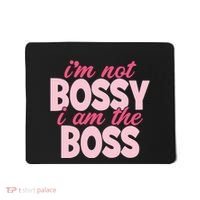 Im Not Bossy Im The Boss Quote Mousepad thumb 0
