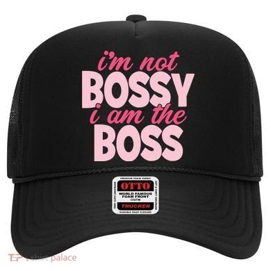 Im Not Bossy Im The Boss Quote Hat