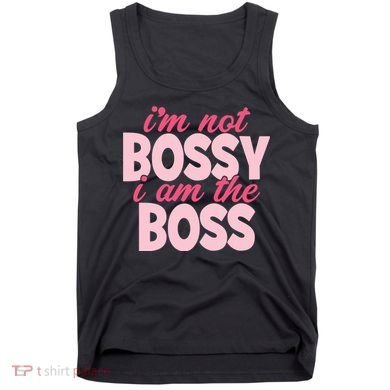 Im Not Bossy Im The Boss Quote Tank Top