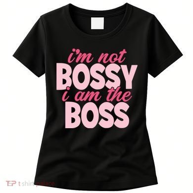 Im Not Bossy Im The Boss Quote Women's T-Shirt