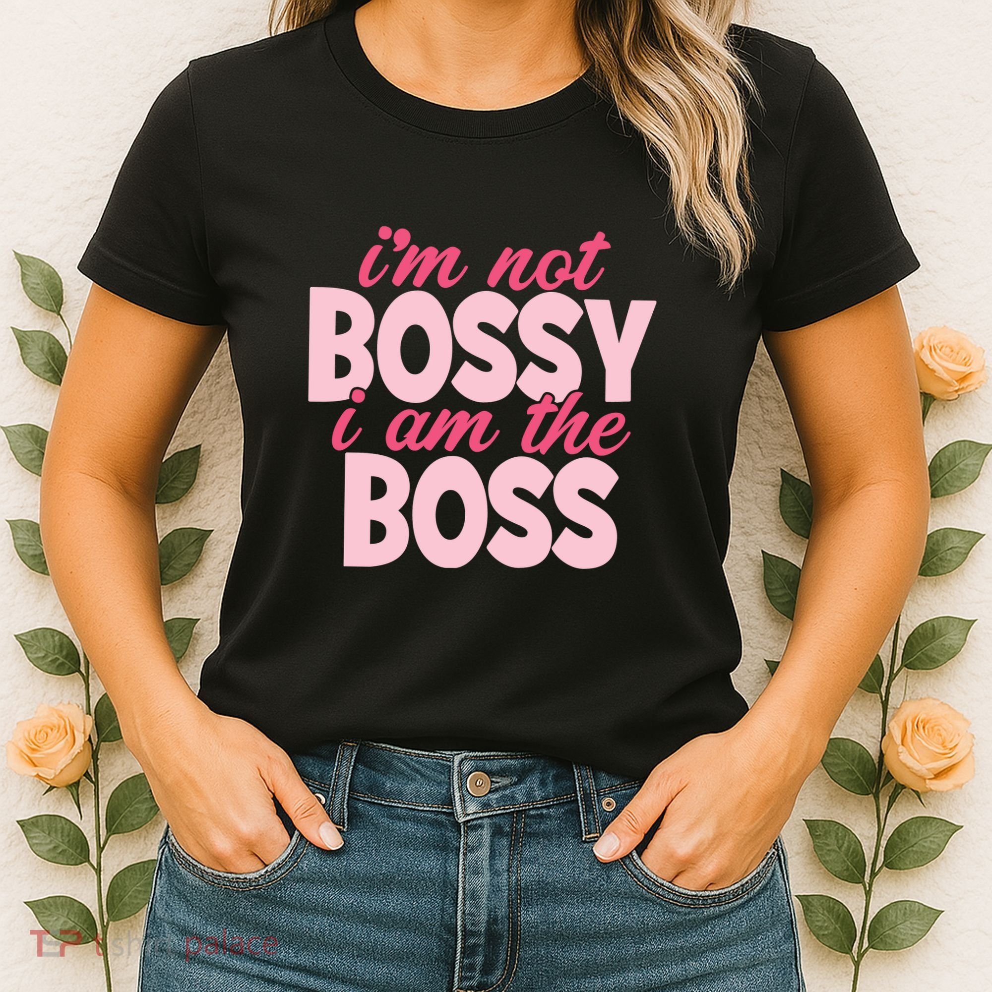 Im Not Bossy Im The Boss Quote Women's T-Shirt