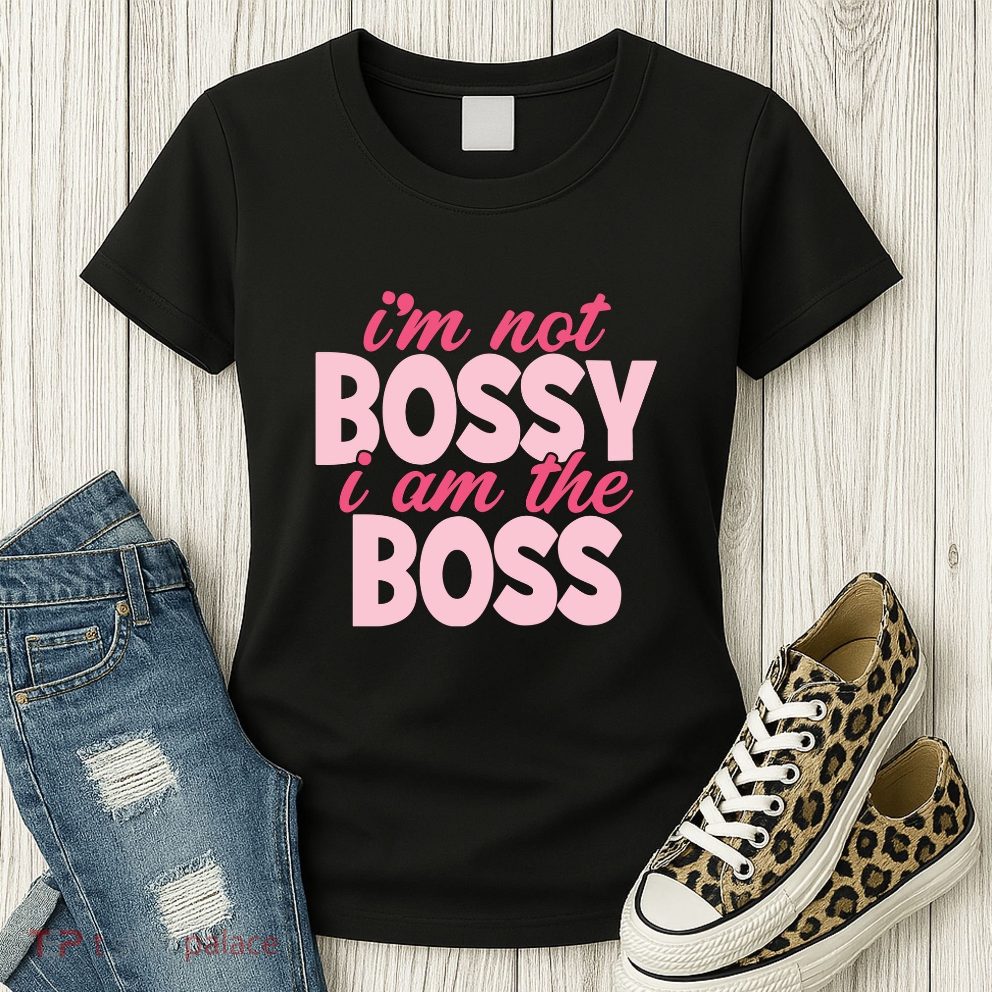 Im Not Bossy Im The Boss Quote Women's T-Shirt