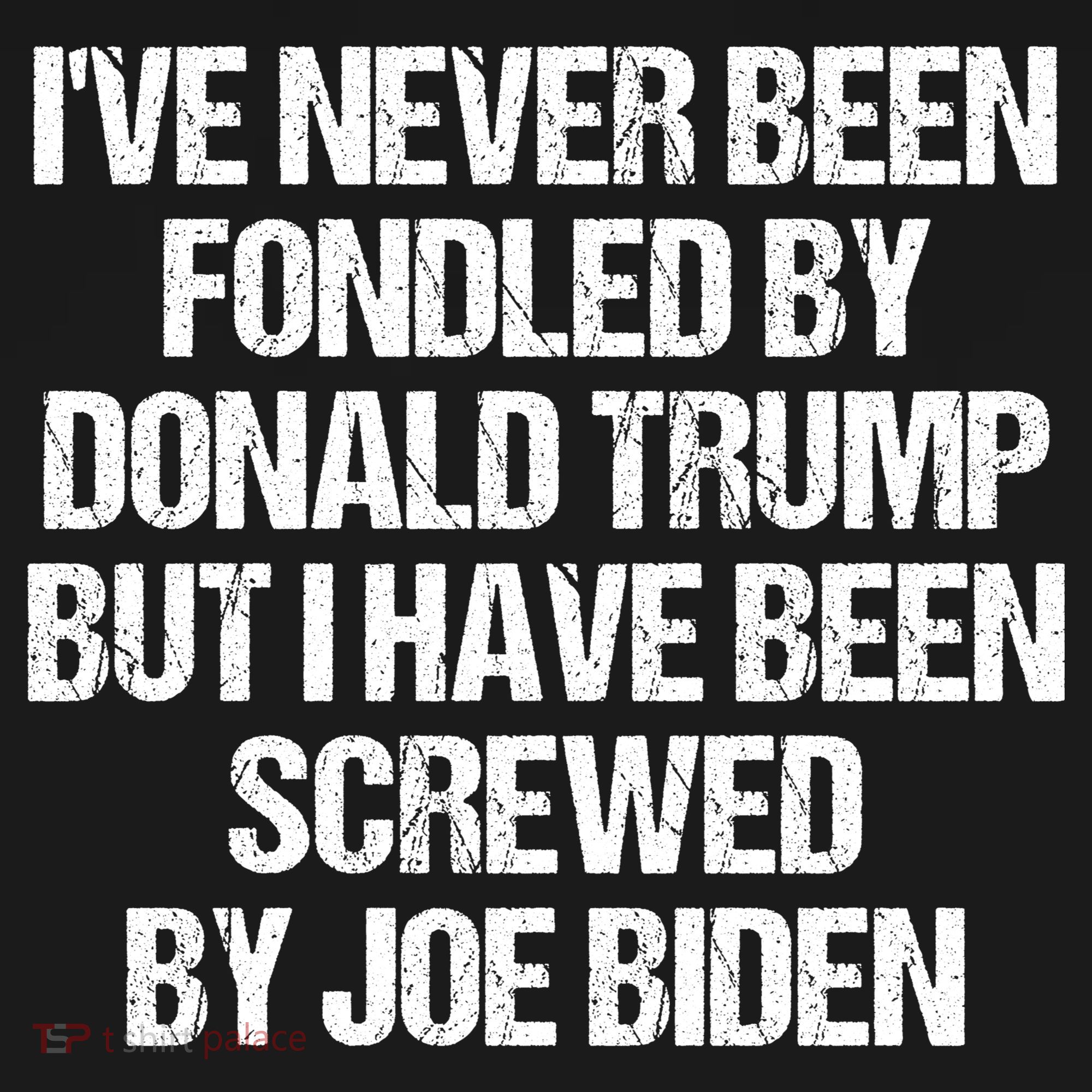 I'VE NEVER BEEN FONDLED BY DONALD TRUMP BUT I HAVE BEEN SCREWED BY JOE BIDEN Women's Hoodie