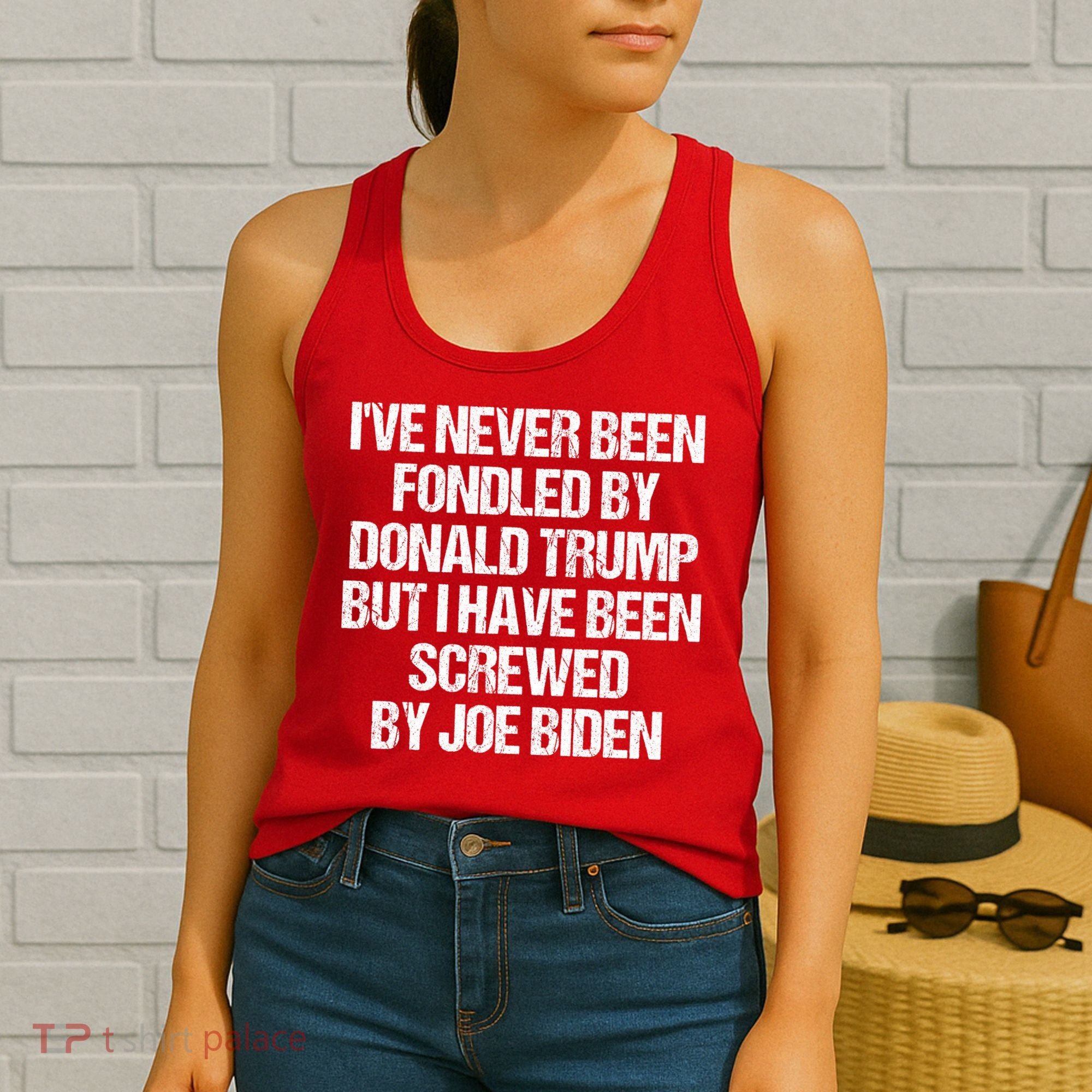 I'VE NEVER BEEN FONDLED BY DONALD TRUMP BUT I HAVE BEEN SCREWED BY JOE BIDEN Women's Tank Top